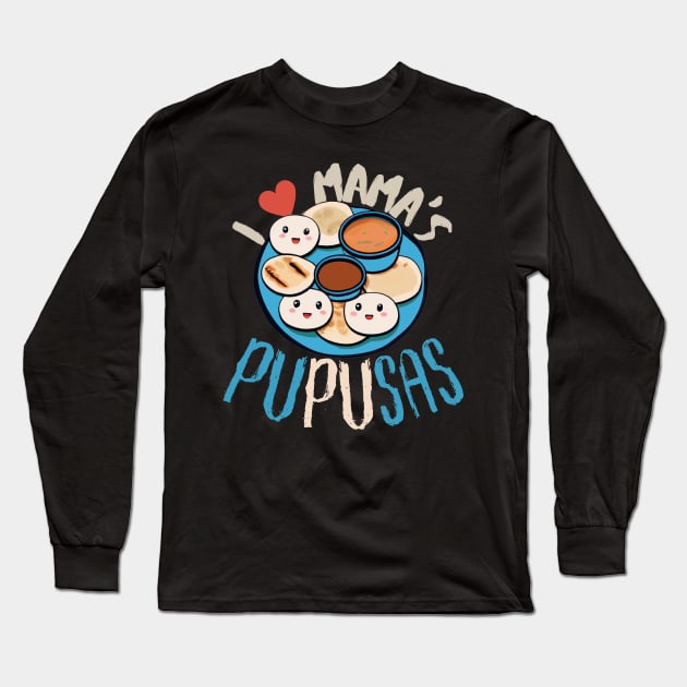 El Salvador Food, I Love Mama's Pupusas, El Salvador Flag Long Sleeve T-Shirt by maxdax